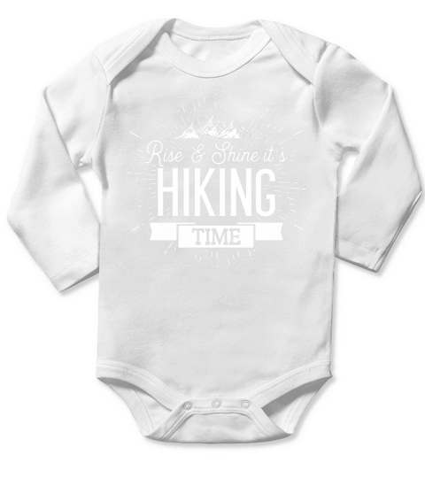 Rise And Shine Its Hiking Time TShirt Long Sleeve Baby One-Piece