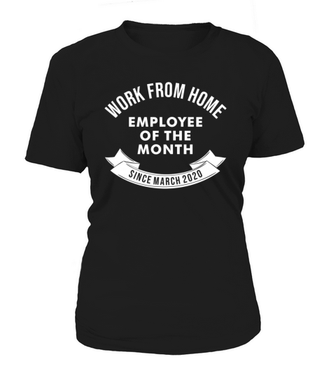 WFH EMPLOYEE OF THE MONTH Women's T-Shirt