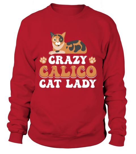 Crazy Calico Lady Cat Kitten Pet Kitty Animal Sweatshirt Unisex