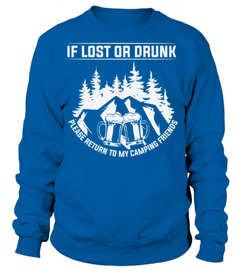 If lost or drunk please return to my camping friends Sweatshirt Unisex