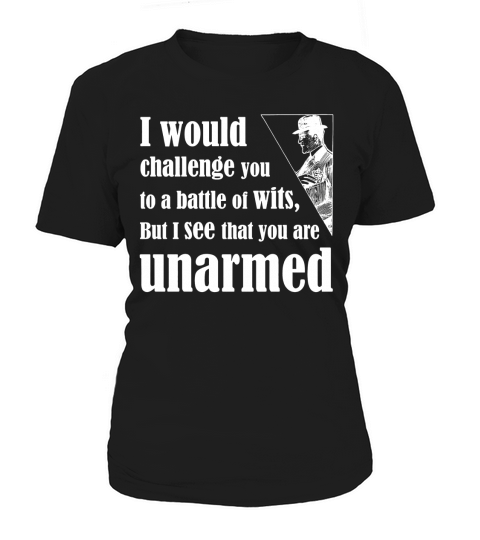 I would challenge you to battle of wits shirt Women's T-Shirt