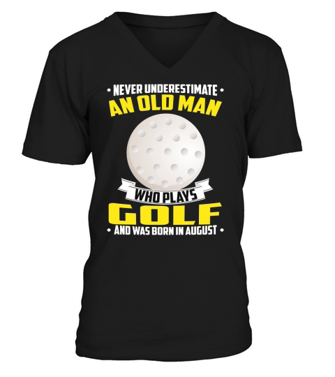 Never Underestimate An Old Man Who Plays Golf And Was Born In August Sports 2020 V-Neck T-shirt