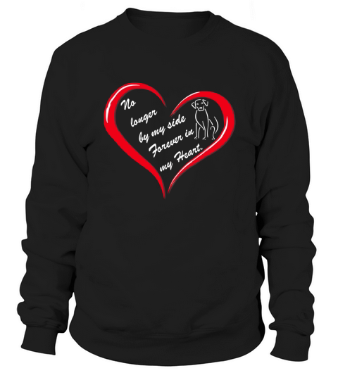 No longer by my side Forever in my heart Dog Memorial shirt Sweatshirt Unisex