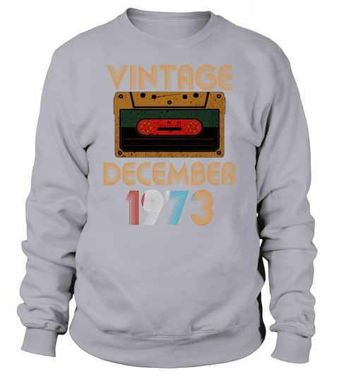 Vintage Cassette Tape December 1973 Birthday 47th Sweatshirt Unisex