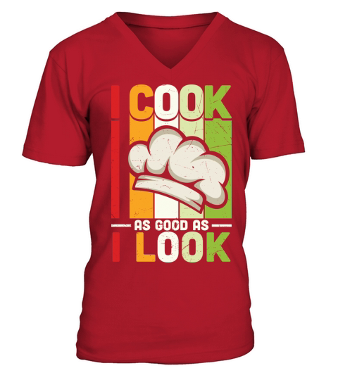 I Cook As Good As V-Neck T-shirt