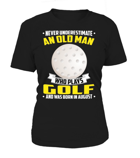 Never Underestimate An Old Man Who Plays Golf And Was Born In August Sports 2020 Women's T-Shirt