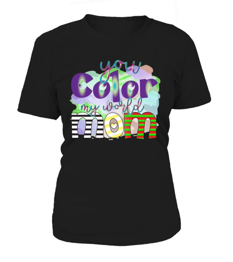 You Color My World Mom Women's T-Shirt