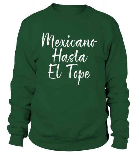 Mexicano Hasta El Tope Shirt Cinco de Mayo Proud Mexican Sweatshirt Unisex