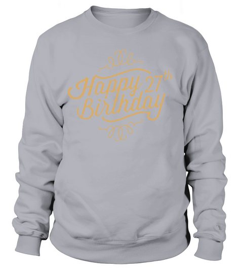 Happy 27th Birthday Sweatshirt Unisex