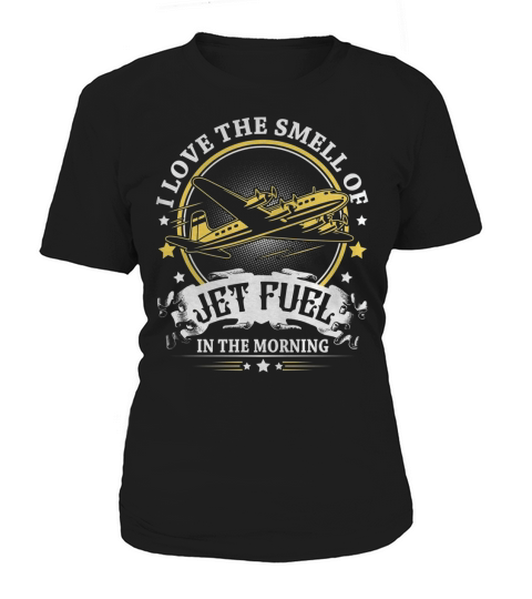 I love the smell of jet fuel in the morning Women's T-Shirt