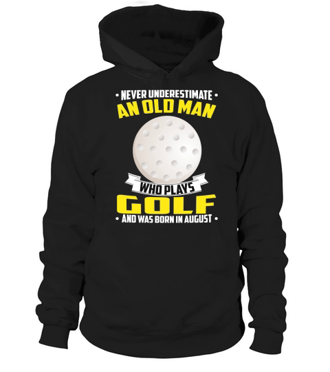 Never Underestimate An Old Man Who Plays Golf And Was Born In August Sports 2020 Hoodie Unisex
