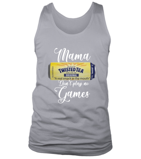 Twisted Tea Mama Dont Play No Games Tank Top Unisex
