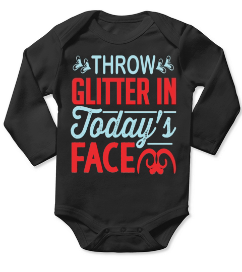 Throw Glitter In Todays Face Long Sleeve Baby One-Piece