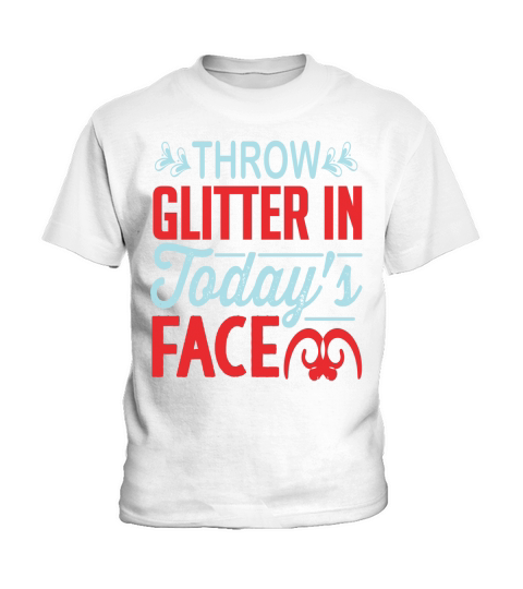 Throw Glitter In Todays Face Kids T-Shirt