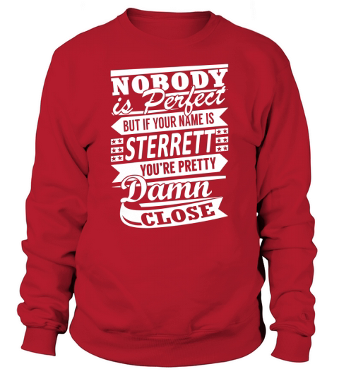 STERRETT Nobodys Perfect Name Shirts Sweatshirt Unisex