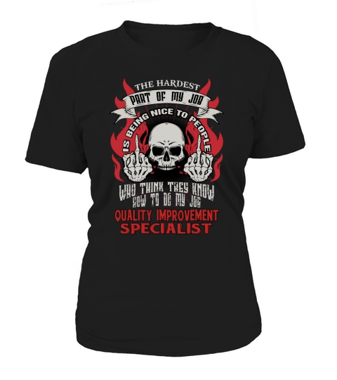 QUALITY IMPROVEMENT SPECIALIST Hardest my job Women's T-Shirt