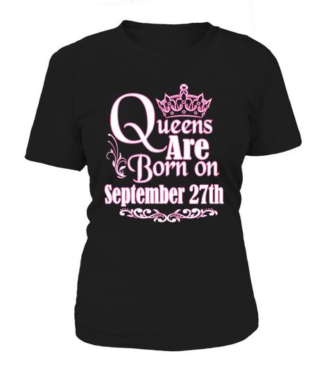 Queens Are Born On September 27th Funny Birthday T-Shirt Women's T-Shirt