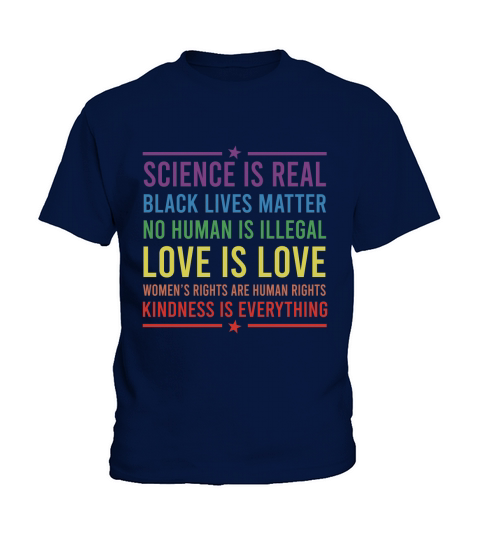 Science Is Real Black Lives Matter No Human Is Illegal Love Is Love Rainbow LGBT shirt Kids T-Shirt