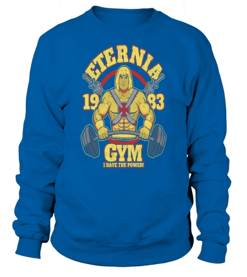 ETERNIA 1983 GYM I HAVE THE POWER Tshirt Sweatshirt Unisex