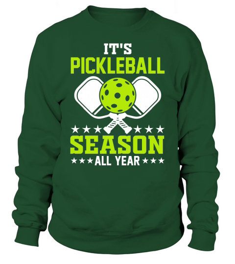 Its Pickleball Season All Year Sweatshirt Unisex