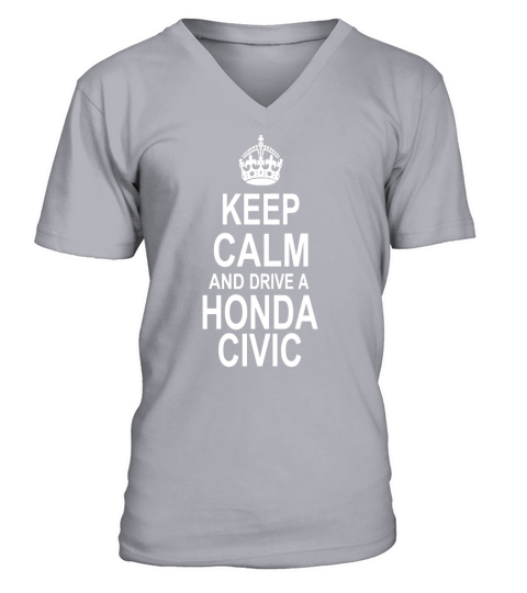 Keep Calm and Drive a Honda Civic V-Neck T-shirt