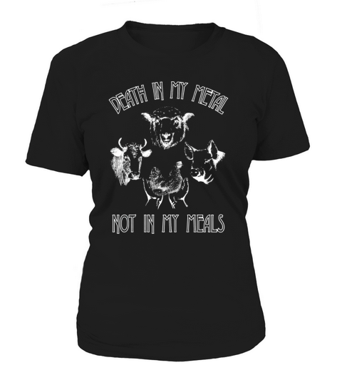 Death in my metal not in my meals shirt Women's T-Shirt