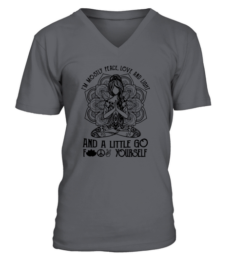 I’m mostly peace love and light and a little go fuck yourself Yoga girl V-Neck T-shirt