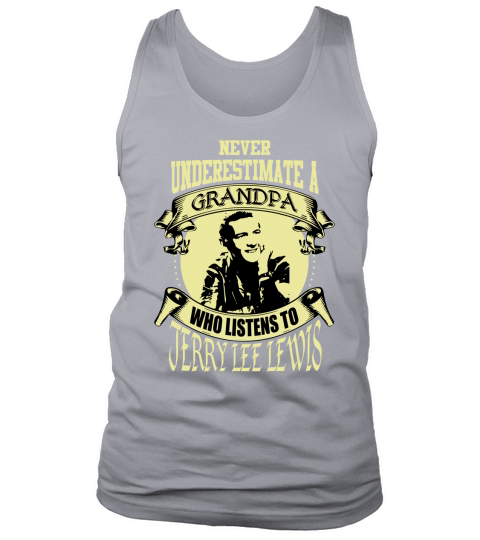 Never Underestimate A Grandpa Who Listens To Jerry Lee Lewis Tank Top Unisex