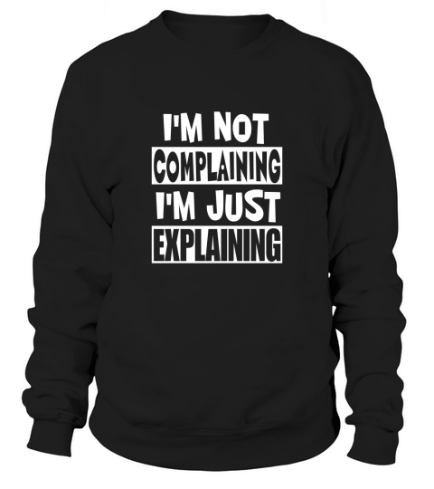 IM NOT COMPLAINING IM EXPLAINING - Coffee Mug (colored) Sweatshirt Unisex