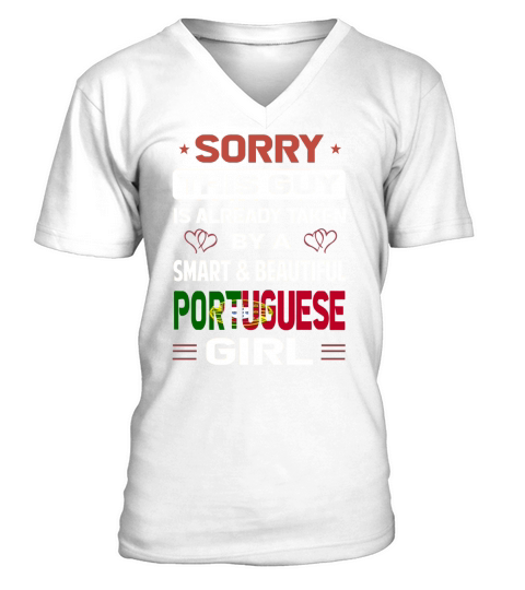 Sorry This Guy Is Already Taken By A SMART AND BEAUTIFUL PORTUGUESE GIRL V-Neck T-shirt
