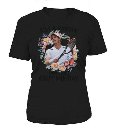 Just a woman who loves Andy Murray shirt Women's T-Shirt