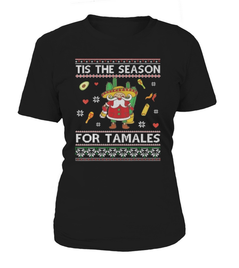 Original Tis The Season For Tamales Funny Christmas Mexican Gift sweater Women's T-Shirt