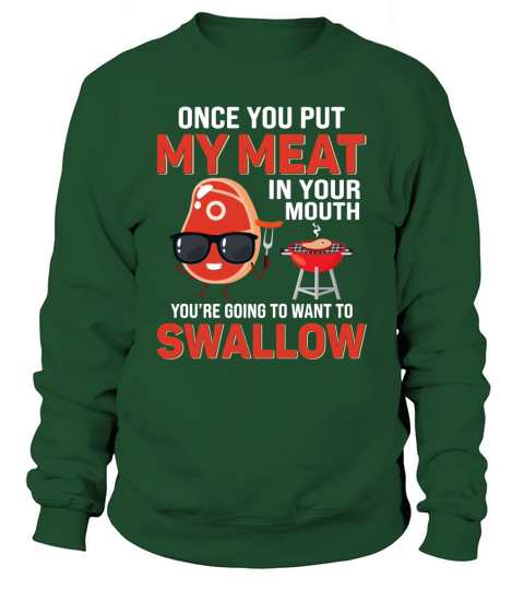 ONCE YOU PUT MY MEAT BBQ Sweatshirt Unisex