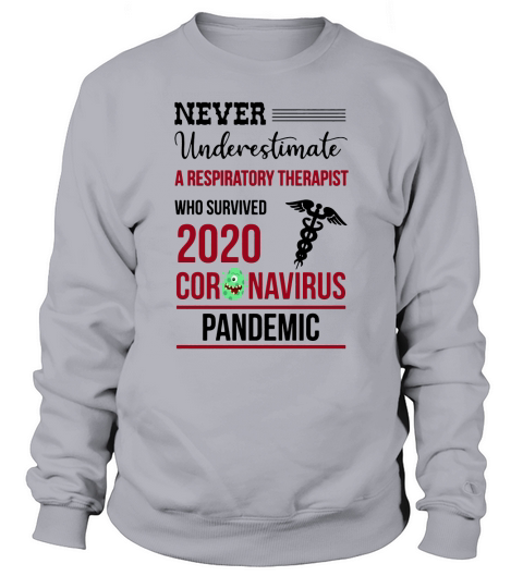 Never Underestimate A Respiratory Therapist Who Survived 2020 Coronavirus Covid-19 shirth Sweatshirt Unisex