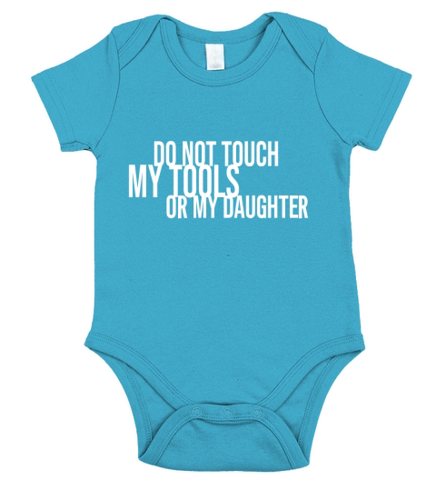 Do not touch my tools or my daughter Short Sleeve Baby One-Piece