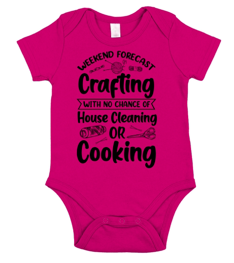 Weekend Forecast Crafting With No Chance Of House Cleaning Or Cooking T Shirt Design (3) Short Sleeve Baby One-Piece