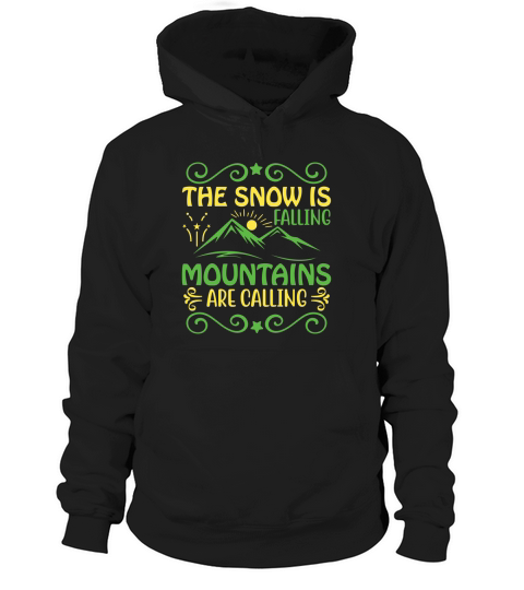 The Snow Is Falling Mountains Are Calling Hoodie Unisex