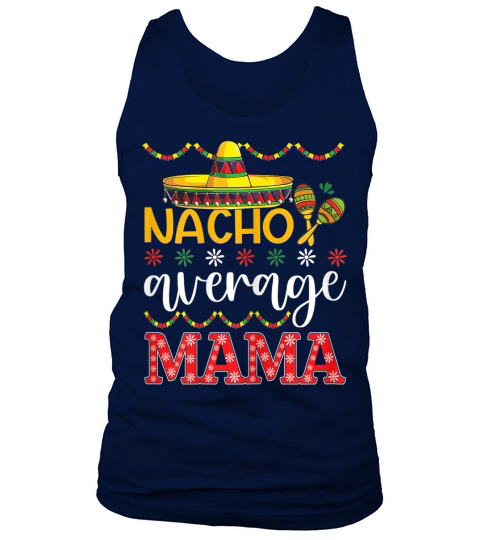 Nacho Average MAMA Cinco De Mayo Mexican Traditional Dress T Shirt Tank Top Unisex
