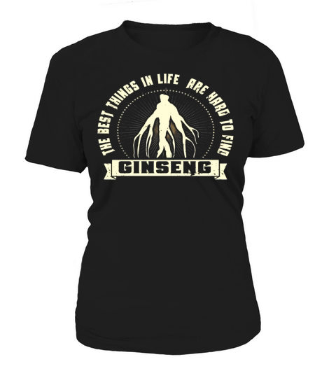 Wild Ginseng Hunting Best Things In Life Are Hard To Find Women's T-Shirt
