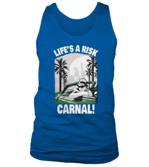 BLOOD IN BLOOD OUT LIFES A RISK CARNAL shirt, hoodie, sweater, longsleeve t-shirt Tank Top Unisex