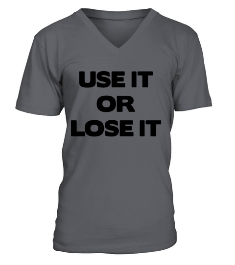 Use It Or Lose It V-Neck T-shirt