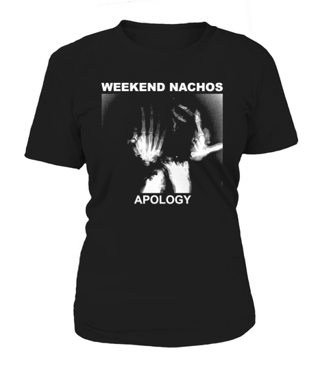 Weekend Nachos  Apology Women's T-Shirt