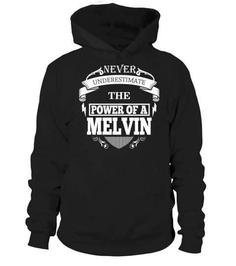 MELVIN - Never underestimate the power of MELVIN - MELVIN name - MELVIN Name Gifts - birthday gifts for MELVIN - MELVIN Shirts - MELVIN T-shirt - Best Sellers Hoodie Unisex