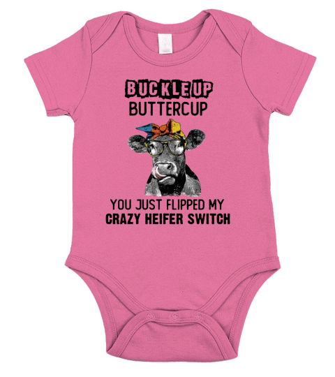 Cow buckle up buttercup you just flipped my crazy Heifer switch shirt Short Sleeve Baby One-Piece