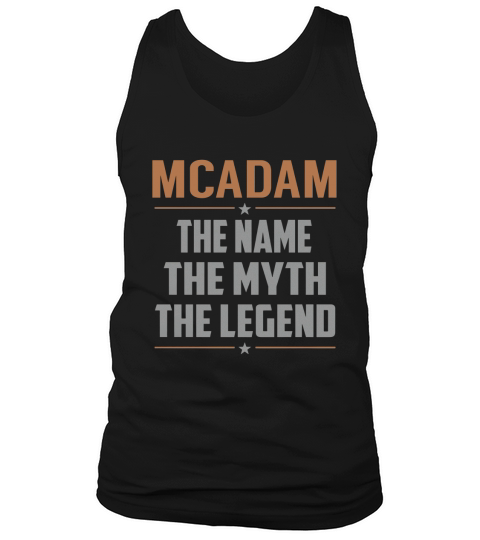 MCADAM The Name The Myth The Legend Name Shirts Tank Top Unisex