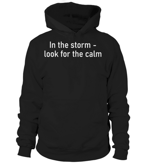 In the Storm - look for the calm Hoodie Unisex