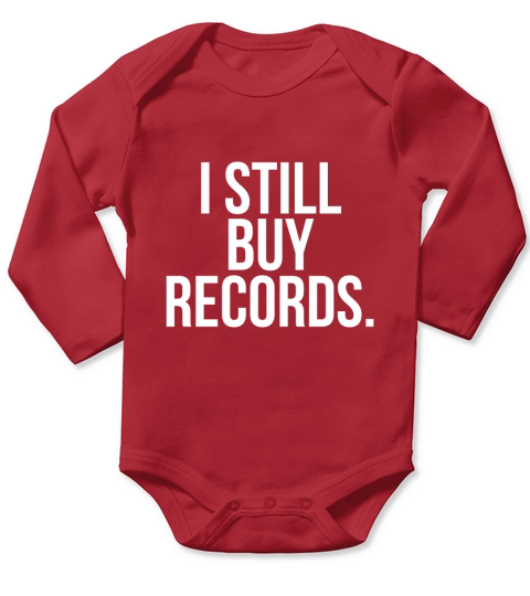 I Still Buy Records T-Shirt Long Sleeve Baby One-Piece