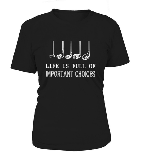 Life is full of importtant choices Women's T-Shirt
