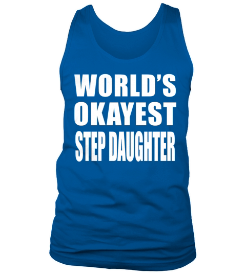 World&amp;#x27;s Okayest Step Daughter Tank Top Unisex