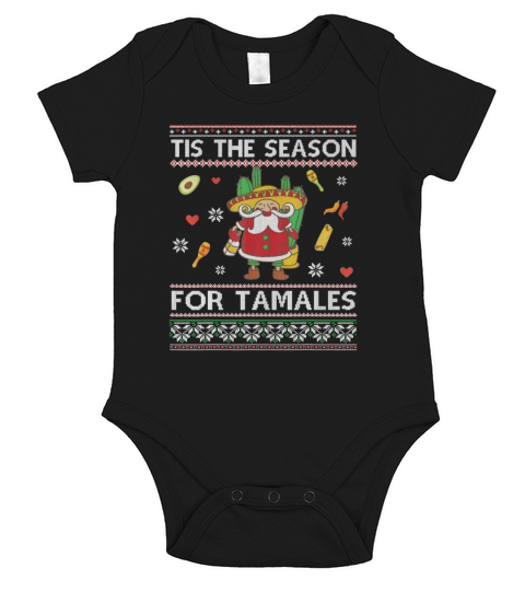 Original Tis The Season For Tamales Funny Christmas Mexican Gift sweater Short Sleeve Baby One-Piece